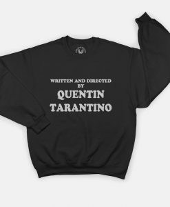 Tarantino Film Fan Sweatshirt - Written and Directed By Tarantino