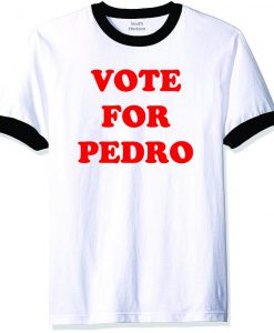 Vote for Pedro Ringer Shirt