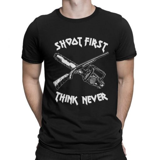 Ash vs Evil Dead Shoot First Think Never T-Shirt, Men's and Women's Sizes