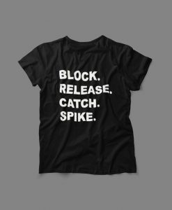 Block release catch spike shirt, Block release catch spike shirt meaning, Unisex Tshirt