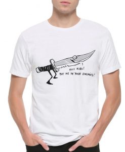 Hey Kids Put Me In Your Enemies Funny Knife T-Shirt, Men's and Women's Sizes