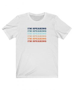I'm speaking, Kamala Harris, election 2020, womens shirt, vp shirt, vote tee, im speaking tshirt, vice president, women in office