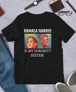 Kamala Harris Is My Sorority Sister Shirt,Kamala Harris Shirt,Kamala Shirt, Joe Biden Shirt,Democrat Shirt