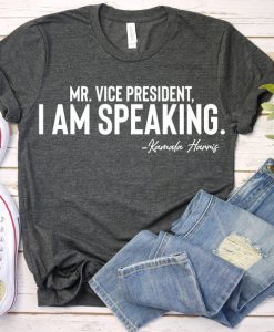 Kamala Harris Shirt, Mr Vice President I am Speaking Shirt, Harris Pence Vice President Debate 2020, US Elections 2020, Biden Harris 2020