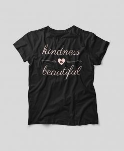 Kindness Is Beautiful Shirt, Unisex