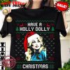Dolly Parton Ugly Christmas Tshirt, Have A Holly Dolly Christmas Tshirt