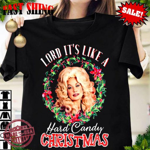 Lord It's Like A Hard Candy Christmas Tshrit, Dolly Parton Musician Tshirt, Merry Christmas 2020