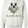 Don Julio is Life Design Sweatshirt