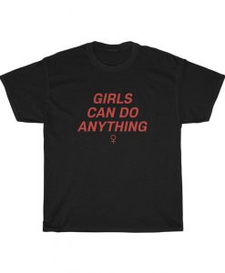 Girls Can Do Anything Shirt