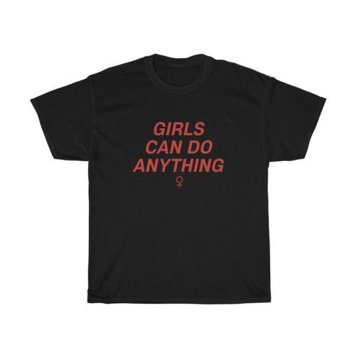 Girls Can Do Anything Shirt