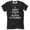 Keep Calm And Plata O Plomo T-shirt, Narcos TV Series Tee, Men's Women's All Sizes