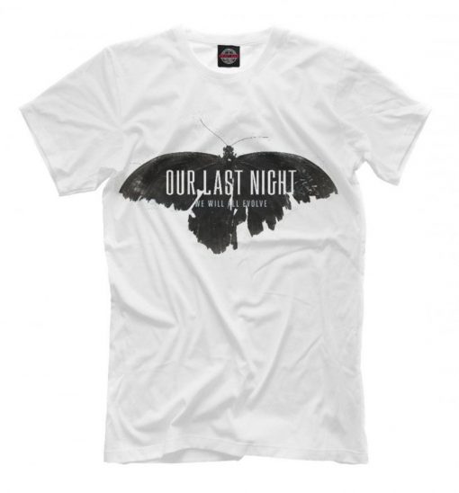 Our Last Night We Will All Evolve T-shirt, Men's Women's All Sizes