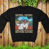 Sisters Sisters There Were Never Such Devoted Sisters Funny Sweatshirt, White Christmas Movie Sweater