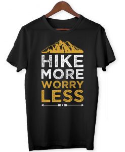 Hike More Worry Less - Hiking Adventures Hiker Outdoors Walking Nature Lovers Mountains Unisex - T-Shirt
