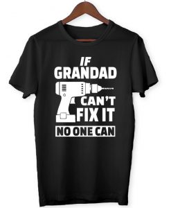 If Grandad Can't Fix It Noone Can - Grandad Gift - Birthday Gift - Grandpa - T-Shirt