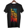 If You Obey All The Rules You Miss All The Fun - Joke Funny Memes Fun Gift Men's Women's Unisex - T-Shirt