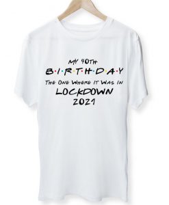 Lockdown Birthday Quarantine Funny Pandemic Funny Gift - Unisex T-Shirt