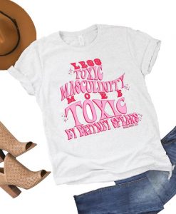 Less Toxic Masculinity More Toxic By Britney Tee