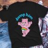 Dump Him Shirt 90S Care Bears T-shirt