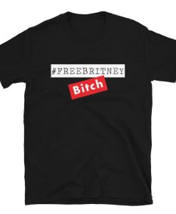 #FreeBritney Bitch Unisex T-Shirt