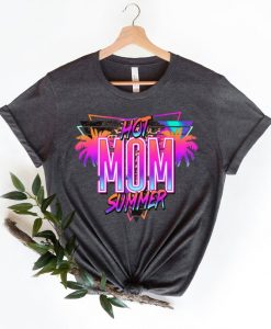 Hot mom summer, mama tshirt, funny mom shirt, motherhood tee