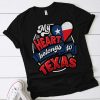 My Heart Belong To Texas Shirt