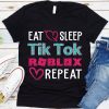 Eat Sleep TikTok Roblox Repeat T shirt