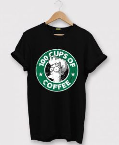 100 CUPS OF COFFEE TSHIRT