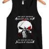 Are Good Men Who Are Skilled At Violence The Punisher Tank top