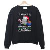 I Want A Hippopotamus For Christmas Sweatshirt