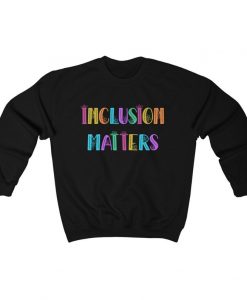 Inclusion Matters Sweatshirt