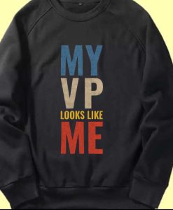 My Vp Looks Like Me Vintage Sweatshirt