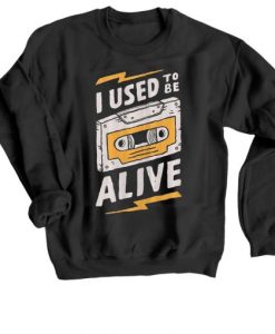 I Used to be Alive Black Sweatshirt