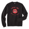 Love Me Forever or Never Unisex Sweatshirt