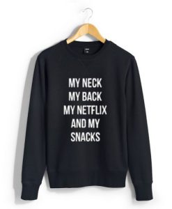 My Neck My Back My Netflix Sweatshirt