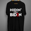 HIDIN’ FROM BIDEN T Shirt