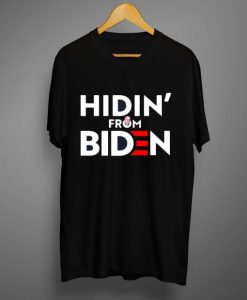HIDIN’ FROM BIDEN T Shirt