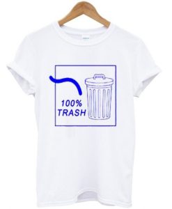 100 Percent Trash T Shirt