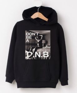 Don’t Be a DNB Hoodie