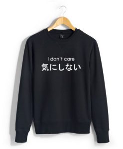 I Don’t Care Japanese black Sweatshirt