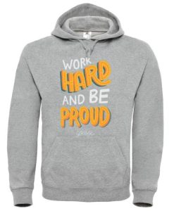 Work Hard And Be Proud Grey Hoodie