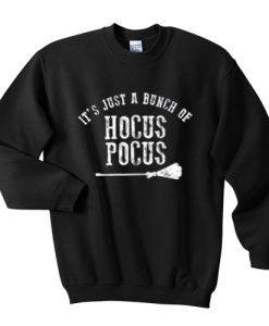 it’s just a bunch of hocus pocus sweatshirt