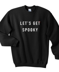 les’t get spooky sweatshirt