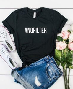 #nofilter t shirt