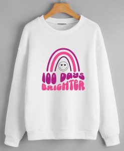 100 days brighter White Sweatshirt