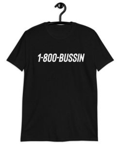 1-800- Bussin Hotline T-Shirt