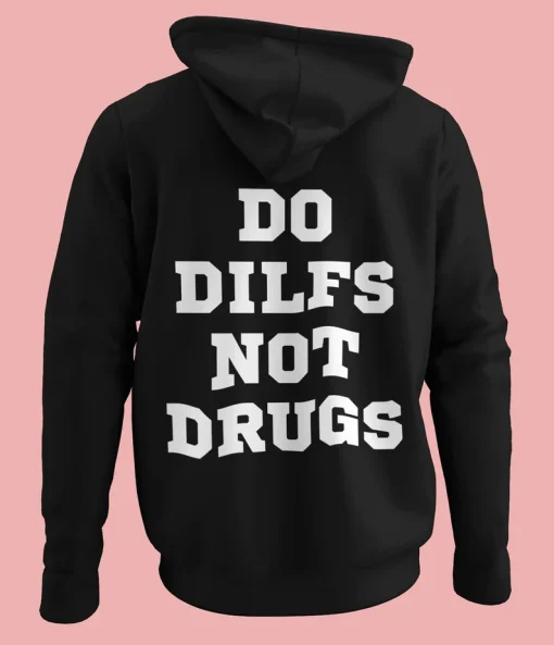 Do Dilfs Not Drugs Hoodie Back