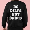 Do Dilfs Not Drugs Sweatshirt Back
