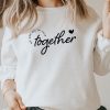 We’re All In This Together sweatshirt