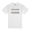 Trans Vaccinated t shirt